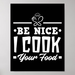 Sei nett, ich koche dein Essen Funny Köche Kochen Poster