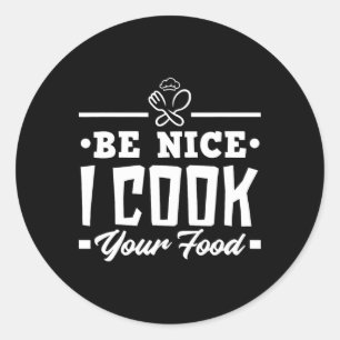 Sei nett, ich koche dein Essen Funny Köche Kochen Runder Aufkleber