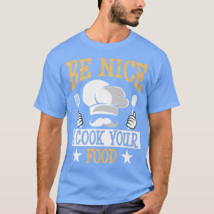 Sei nett Ich koche dein Essen Funny Kulinarisches T-Shirt