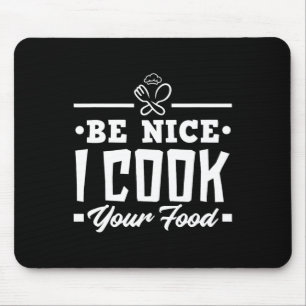 Sei nett, ich koche dein Essen Lustige Köche Koche Mousepad
