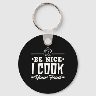 Sei nett, ich koche dein Essen Lustige Köche Koche Schlüsselanhänger