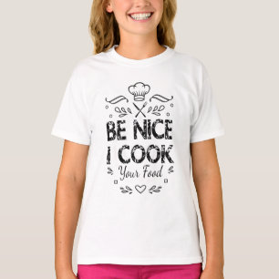 Sei nett, ich koche dein Essen Lustiges Koch-T-Shi T-Shirt