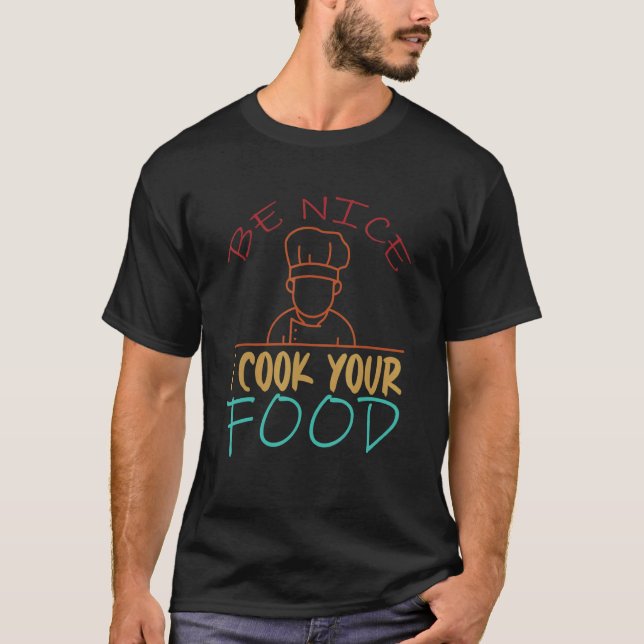 Sei nett, ich koche deinen Koch kulinarisch Cookin T-Shirt (Vorderseite)