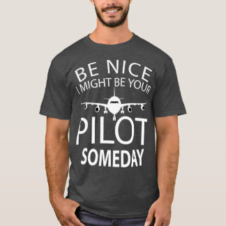 Sei nett, ich könnte dein Pilot Funny Aviation Air T-Shirt