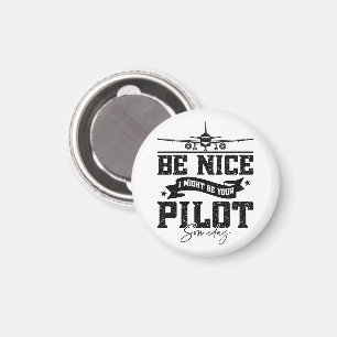 Sei nett, ich könnte irgendwann einmal dein Pilot  Magnet