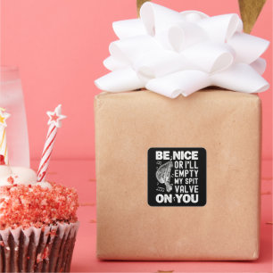 Sei nett, ich leere meine Spit Valve Barockmusette Quadratischer Aufkleber