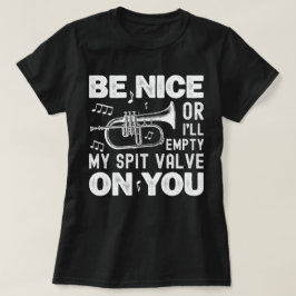 Sei nett, ich leere meinen Spit Valve Flugelhorn F T-Shirt
