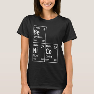 Sei nett in chemischen Elementen  Periodensystem T-Shirt