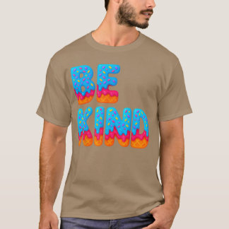 Sei nett Inspirierend Positive Eis Drip Moti T-Shirt