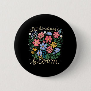 Sei nett - Lass Freundlichkeit Blumen blühen Psych Button
