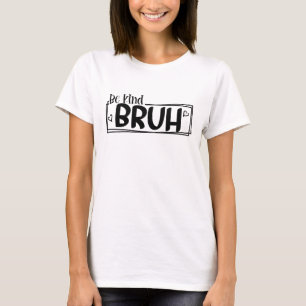 Sei nett, Mann – World Kindness Day Zitat Positi T-Shirt
