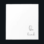 Sei nett notizblock<br><div class="desc">Seien Sie freundlich,  einfache Lebensberatung für dieses minimalistische Design.</div>