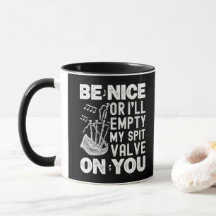 Sei nett, oder ich entleere mein Spuckventil Dudel Tasse