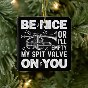 Sei nett oder ich leere meine Spit Valve Cornet Li Keramikornament