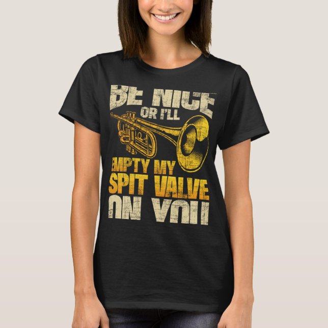 Sei nett, oder ich leere meinen Spit-Valve auf dir T-Shirt (Vorderseite)