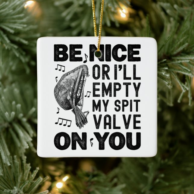 Sei nett oder ich leere meinen Spit Valve Musette  Keramikornament (Baum)