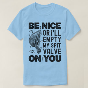 Sei nett oder ich leere meinen Spit Valve Musette T-Shirt