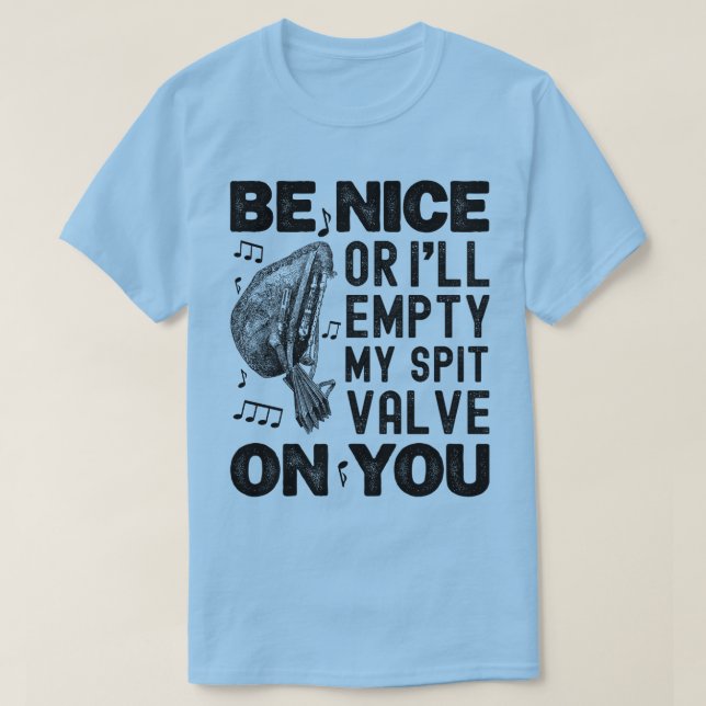 Sei nett oder ich leere meinen Spit Valve Musette  T-Shirt (Design vorne)