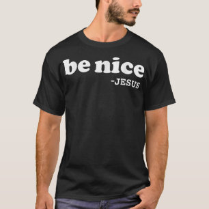 Sei nett sagt Jesus Christlicher Glaube Jesus Love T-Shirt