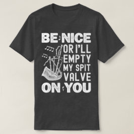Sei nett, sonst leere ich meine Bagpipe-Liebhaber T-Shirt