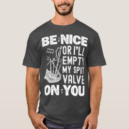 Sei nett, sonst leere ich meine Bagpipe-Liebhaber T-Shirt