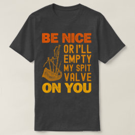 Sei nett, sonst leere ich meinen Spitzventil auf d T-Shirt