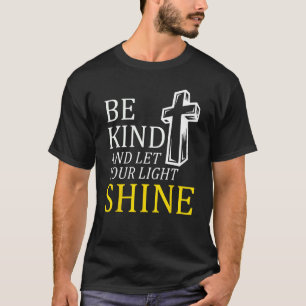 Sei nett und Lass dein Lichtschein Christlich Jesu T-Shirt