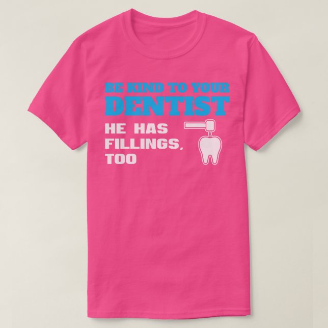 Sei nett zu deinem Dentist Funny Dentist Puff T-Shirt (Design vorne)