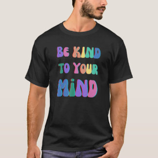 SEI NETT ZU DEINEM GEIST, PSYCHISCHE GESUNDHEIT IS T-Shirt