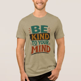 Sei nett zu deinem Geist Shirt – Positive geistige