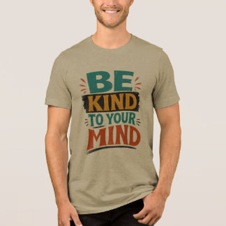 Sei nett zu deinem Geist Shirt – Positive geistige