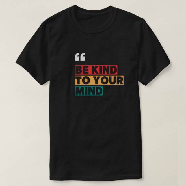 Sei nett zu deinem Geist T-Shirt (Design vorne)