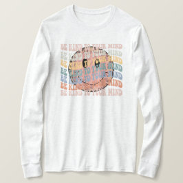 Sei nett zu deinem Geist T-Shirt