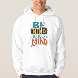 Sei nett zu deinem Geist T-Shirt – Positive geisti Hoodie