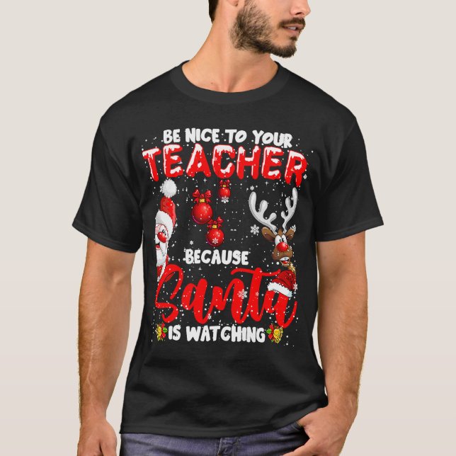 Sei nett zu deinem Lehrer Der Weihnachtsmann sieht T-Shirt (Vorderseite)