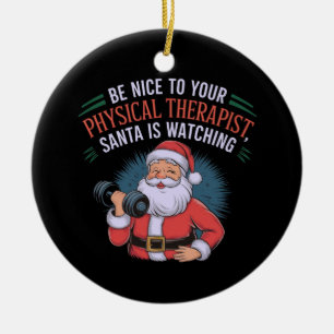Sei nett zu deinem Physiotherapeuten, Santa Watchi Keramik Ornament