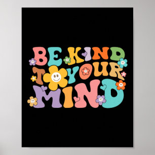 Sei nett zu deinem Verstand: Bewusstsein für psych Poster