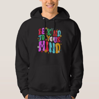 Sei nett zu deinem Verstand Hoodie