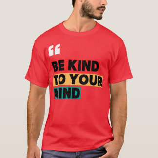 Sei nett zu deinem Verstand Motivationszitat Junge T-Shirt