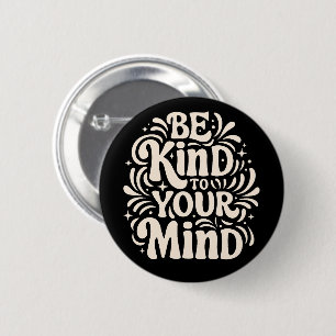 Sei nett zu deinem Verstand positive Selbstgespräc Button