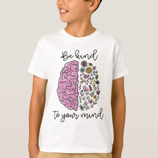Sei nett zu deinem Verstand Problembewusstsein für T-Shirt