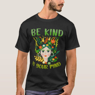 Sei nett zu deinem Verstand, psychische Gesundheit T-Shirt