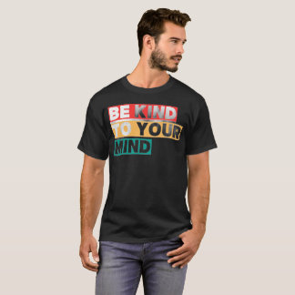 Sei nett zu deinem Verstand Retro-T-Shirt für psyc T-Shirt