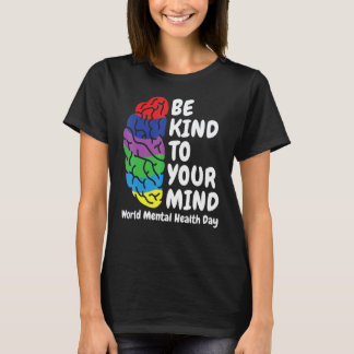 Sei nett zu deinem Verstand Welttag der psychische T-Shirt