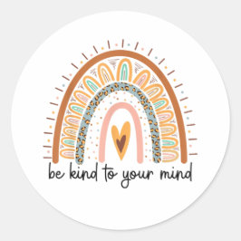 Sei nett zu deinen Gedanken über psychische Gesund Runder Aufkleber