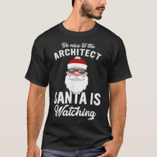 Sei nett zu dem Architekten, den der Weihnachtsman T-Shirt