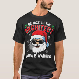 Sei nett zu dem Architekten, den der Weihnachtsman T-Shirt