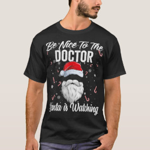 Sei nett zu dem Arzt, der Weihnachts-Weihnachtsman T-Shirt