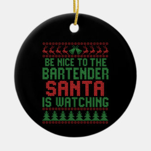 Sei nett zu dem Barkeeper, dass der Weihnachtsmann Keramik Ornament