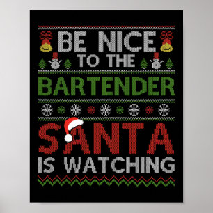 Sei nett zu dem Barkeeper, den der Weihnachtsmann  Poster